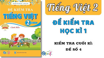 Đề kiểm tra cuối học kì 1 | Tiếng Việt lớp 2 | Cánh diều | Đề số 4 | Cô Uyển Uyển