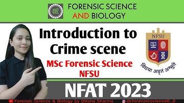 Introduction to Crime Scene || MSc Forensic Science NFSU || NFAT 2023