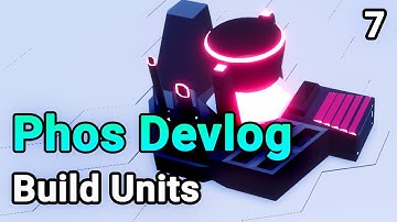Phos Devlog  7: Unit Construction and Build Animations