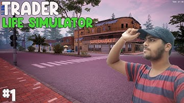 I STARTED MY NEW SUPERMARKET BUSINESS | TRADER LIFE SIMULATOR #1