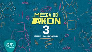 Dogbeat, DJ Jonatas Felipe - Mega do Akon 3 (Lyric Oficial)