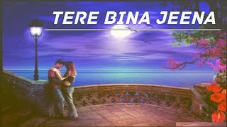 Tere Bina Jeena mp3 Hd#2024  songs MP3 Hindi