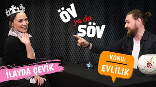 Öv Ya Da Söv | Konuk: İlayda Çevik | Evlilik #6