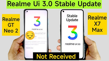 Realme GT Neo 2 & X7 Max Relame Ui 3.0 Stable Update Still not received