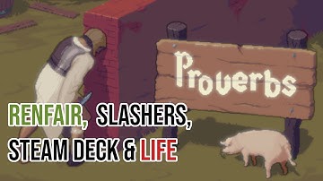 Renfair Ohio, Steam Decks, Slashers and just Life talks to Proverbs (Picross/minesweeper gameplay)
