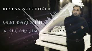 Ruslan Seferoglu - Seni Deli Kimi Sevir Ureyim   Resimi