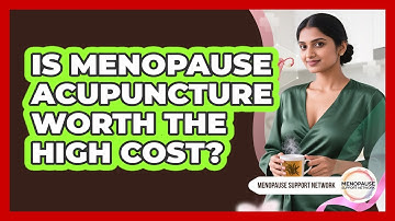 Is Menopause Acupuncture Worth The High Cost? - Menopause Support Network