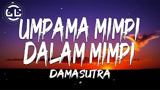 Damasutra - Umpama Mimpi Dalam Mimpi (Lyrics)