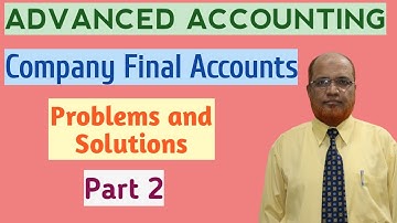 Advanced Accounting I Company Final Accounts I Problems and Solutions I Part 2 I Khans Commerce Tut