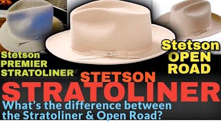 STETSON OPEN ROAD, Stetson STRATOLINER & STRATOLINER PREMIER What’s the Difference?