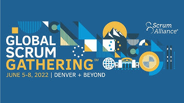 Global Scrum Gathering 2022 Denver + Beyond