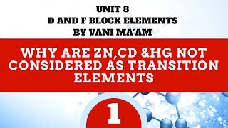 why are Zn,Cd & Hg not considered as transition elements | part 1 | Unit-8 |cbse|class 12 chemistry