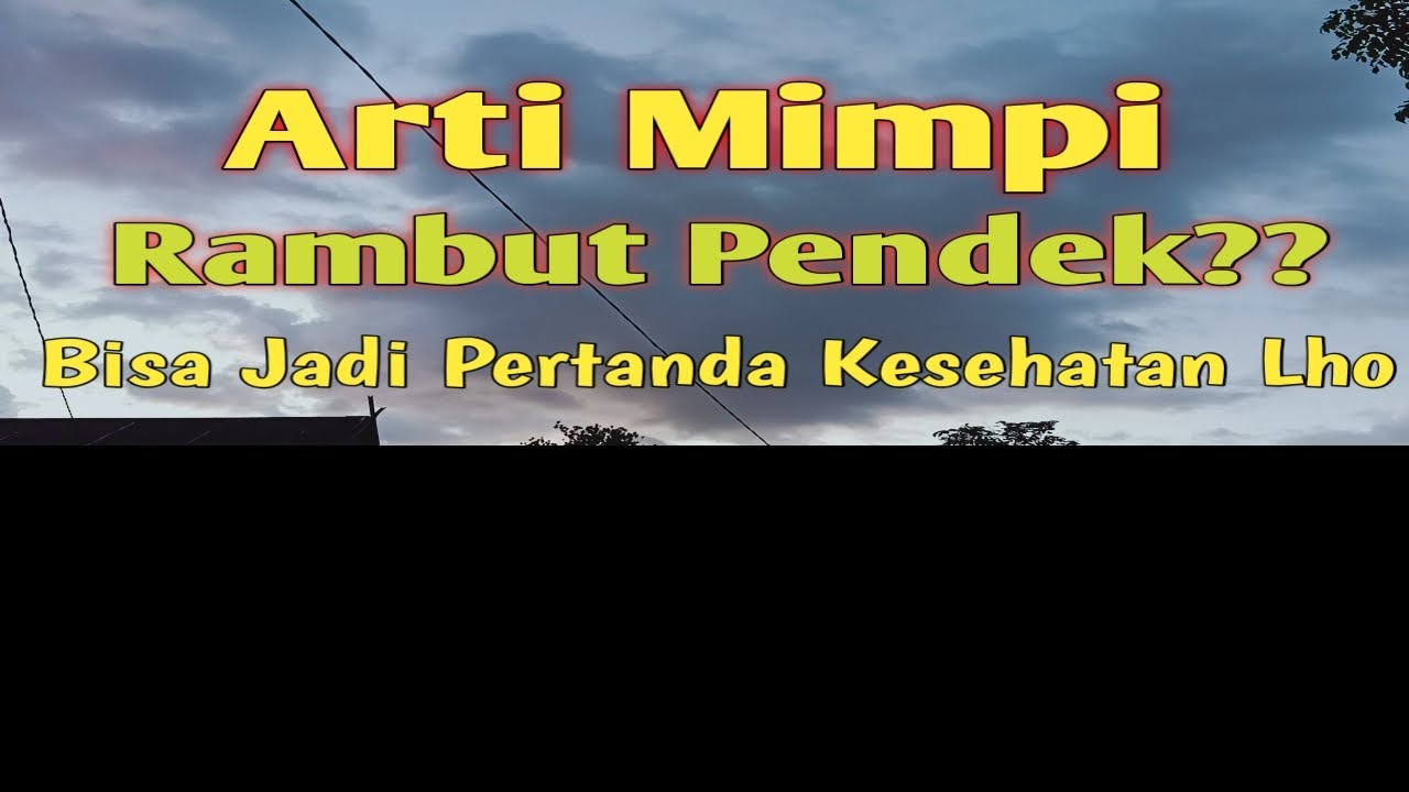 Arti Mimpi  Rambut  Pendek  Bisa Jadi Pertanda Kesehatan Lho 