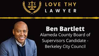 Ben Bartlett - Alameda County Board of Supervisors Candidate / Berkeley City Council