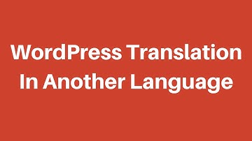2 Ways For WordPress Translation To Other Language