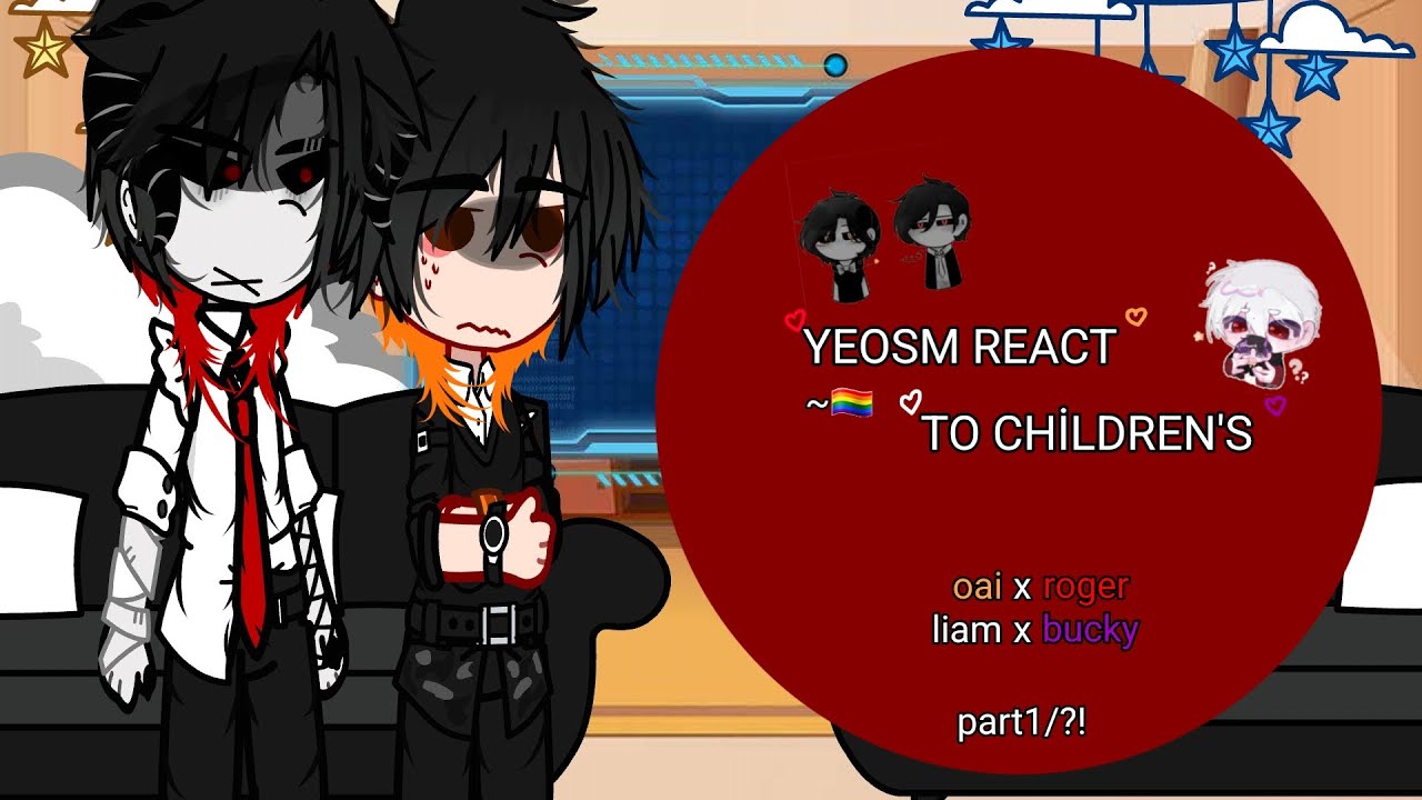 💫YEOSM REACT TO CHİLDREN'S💥 (🏳️‍🌈🇺🇸🇹🇷) (🧡oaixroger❤️) [part1/2]