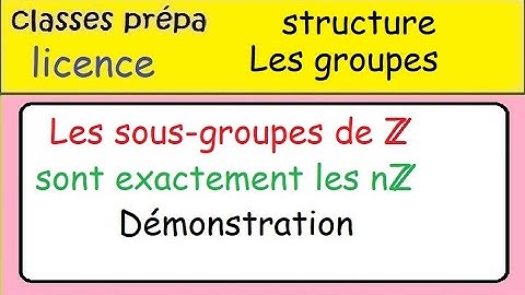Les groupes- Les sous groupes de Z sont les nZ - prépa MPSI licence postbac