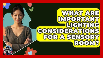 What Are Important Lighting Considerations For A Sensory Room? - Answers About Autism