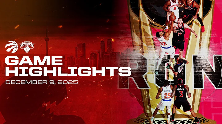 Raptors vs. Knicks Game Highlights | December 09, 2025