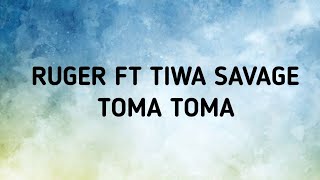 Ruger Ft Tiwa Savage - Toma Toma 