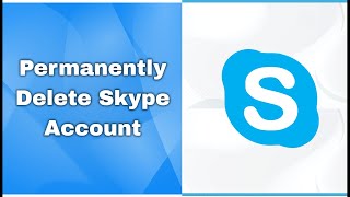 How To Delete Skype Account Permanently In - (2021)