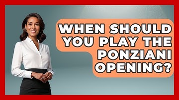 When Should You Play The Ponziani Opening? - The Chess Codex