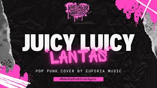 JUICY LUICY - LANTAS (ROCK/POP PUNK COVER)