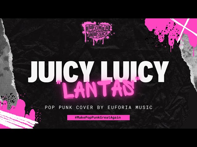 JUICY LUICY - LANTAS (ROCK/POP PUNK COVER) class=