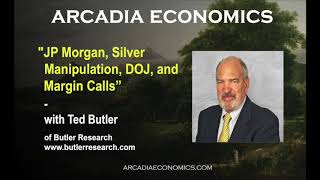 Ted Butler: Silver, JP Morgan Charged By DOJ, Margin Calls (part 1)