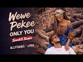 WEWE PEKEE Only You AllyTunes Ft Lyra Official Audio 