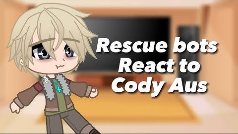 Rescue bots react to Cody Aus