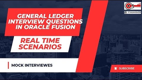 Oracle General Ledger Mock Interview/ Realtime Scenarios/Interview Questions in Ebs/Fusion
