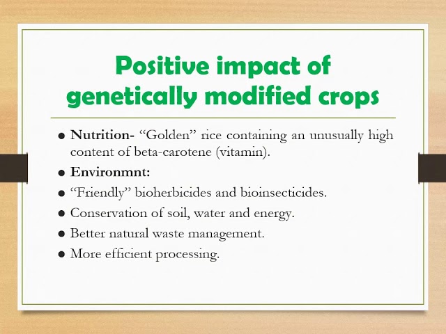 Positive and Negative Impact of Genetically Modified Crops- OER by Ms  Kritika Bora, B Ed Batch 2019