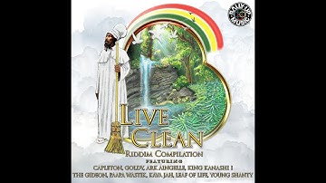 Live Clean Riddim Mix 2021 (ft Capleton, Young Shanty, Goldy, Kava Jah, King Kanashi I & Many More)