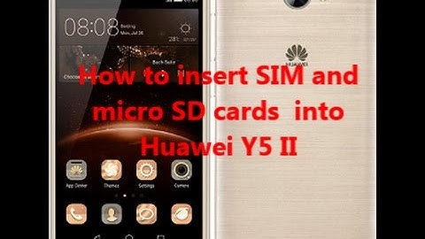 How to insert SIM and micro SD cards into Huawei Y5 II