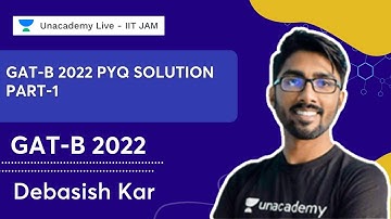 GAT-B 2022 PYQ Solution Part - 1 | Debasish Kar | Unacademy Live- IIT JAM
