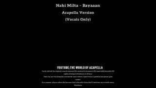Nahi Milta - Bayaan - Acapella / Vocals Only - No Music