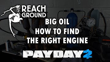 Payday 2: Big Oil - How to Find the Right Engine (Guide/Tutorial)