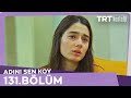 Adını Sen Koy 131 Bölüm