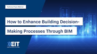 How to Enhance Building Decision-Making Processes Through BIM