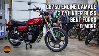 CB750 Engine Damage / Bent Forks / 3 Cylinder Bliss And More!