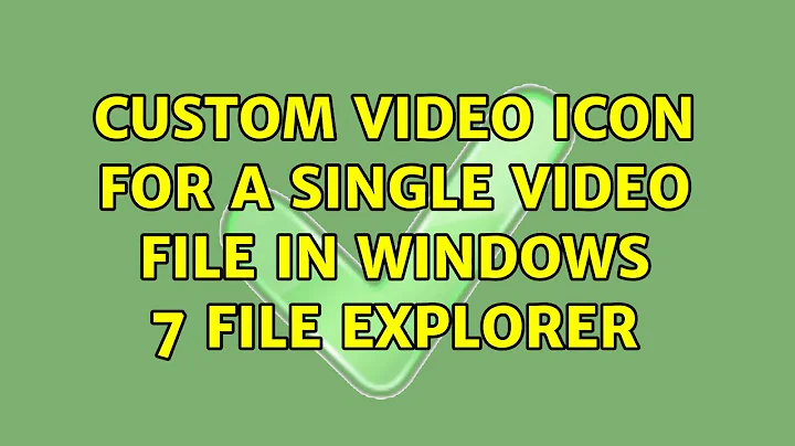 Custom video icon for a single video file in windows 7 file explorer