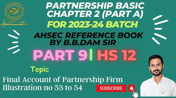 PARTNERSHIP BASICS | 2023-24 BATCH | DAY 9 | (AHSEC) (B.B.DAM BOOK) CLASS 12 | HS 2ND YEAR | PART A