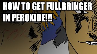 (JOKE) HOW TO GET FULLBRINGER IN PEROXIDE ROBLOX!!! (LEAK!!!) (JOKE) HOW TO GET FULLBRINGER IN PEROXIDE ROBLOX!!! (LEAK!!!)