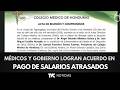 Médicos y gobierno logran acuerdo en pago de salarios atrasados y el cese a los despidos