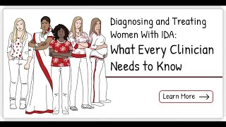 Diagnosing and Treating Women with IDA: What Every Clinician Needs to Know