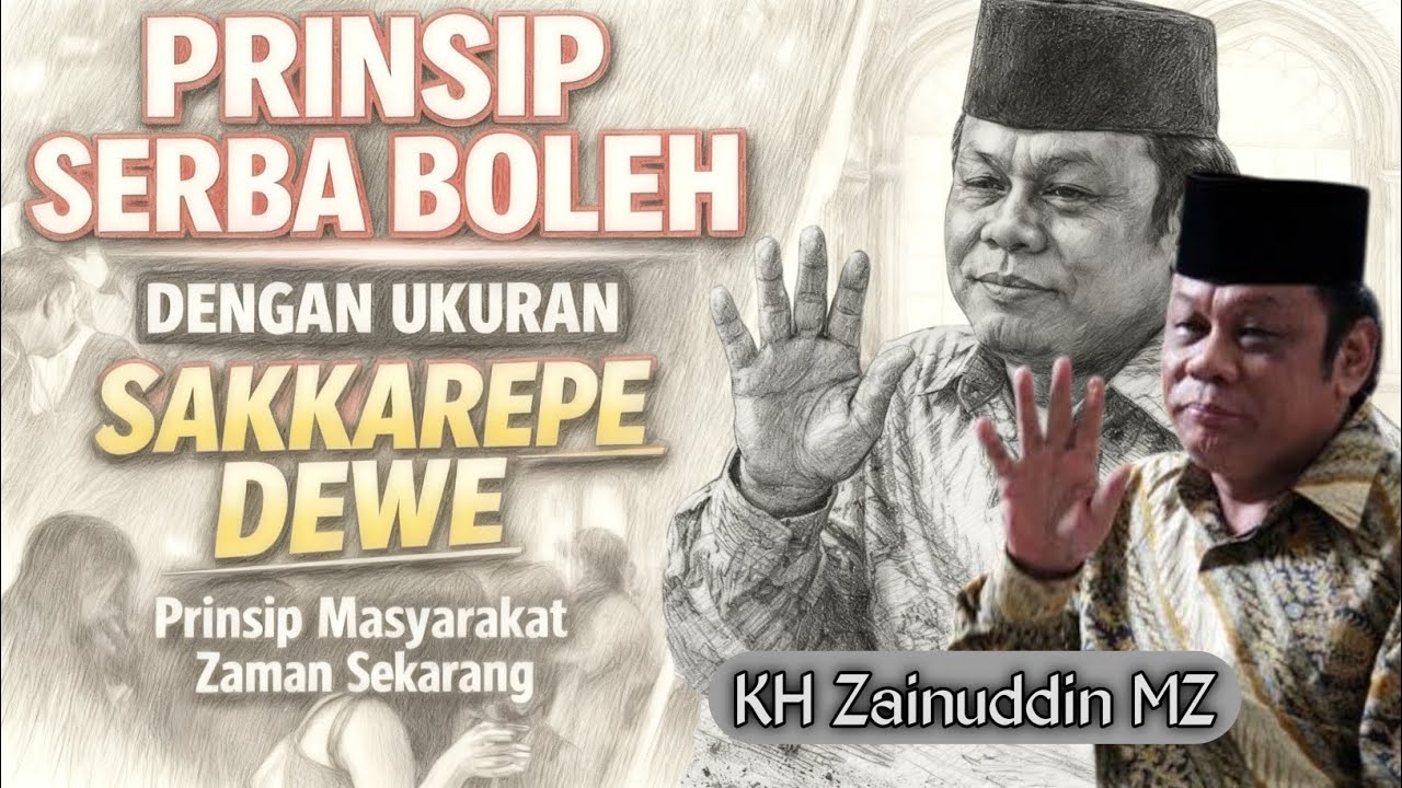PRINSIP SERBA BOLEH?! Sakkarepe Dewe Jadi Ukuran Zaman Sekarang | KH Zainuddin MZ 