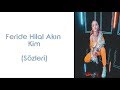 Feride Hilal Akın - Kim (Lyrics/Şarkı Sözleri)