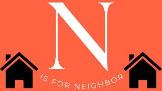 N Is For Neighbor