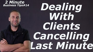 Dealing With Clients Canceling At The Last Minute - 2-Minute Business Tips - No. 14